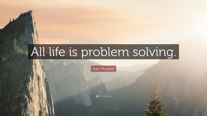 All Life Is Problem Solving